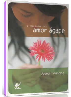 O Milagre Do Amor Ágape