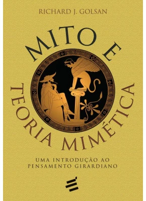 Mito E Teoria Mimética - Introdução Ao Pensamento Girardiano