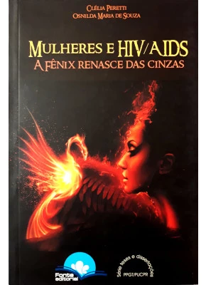 Mulheres E Hiv/Aids - A Fênix Renasce Das Cinzas