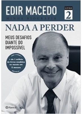 Nada A Perder Volume 2 - Meus Desafios Diante Do Impossível