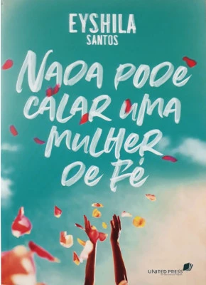 Nada Pode Calar Uma Mulher De Fé