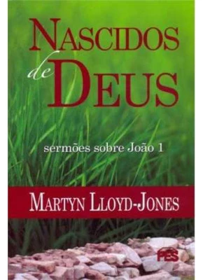 Nascidos De Deus – Sermões Sobre João 1