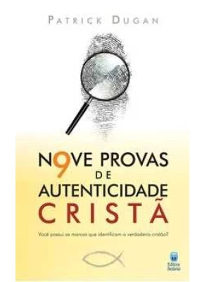 Nove Provas De Autenticidade Cristã