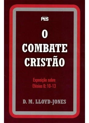 O Combate Cristão - Efésios 6:10 -13