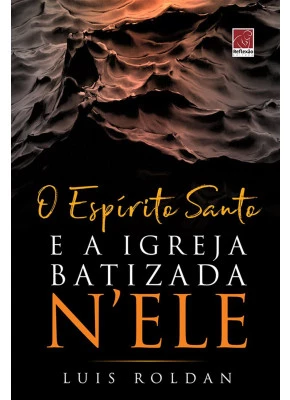 O Espírito Santo E A Igreja Batizada N'Ele