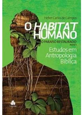 O Habitat Humano - O Paraíso Restaurado - Parte 1