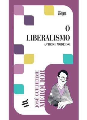 Liberalismo, O - Antigo E Moderno
