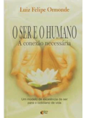 O Ser E O Humano – A Conexão Necessária