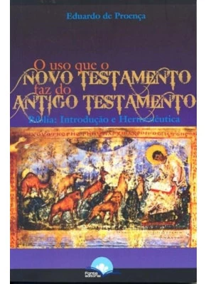 O Uso Que O Novo Testamento Faz Do Antigo Testamento