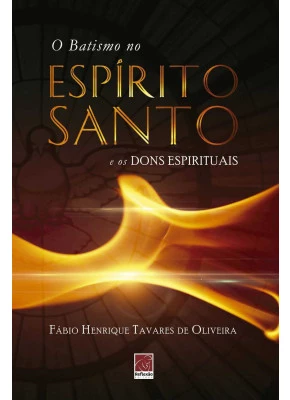 O Batismo No Espírito Santo E Os Dons Espirituais