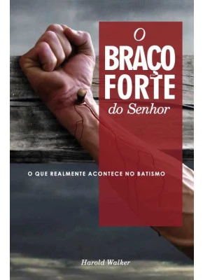 O Braço Forte Do Senhor