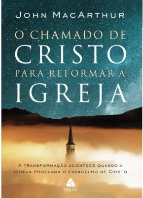 O Chamado De Cristo Para Reformar A Igreja
