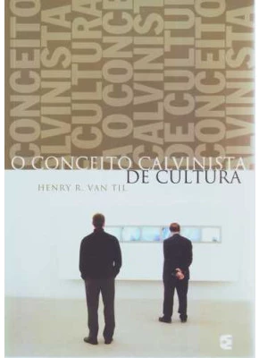 O Conceito Calvinista De Cultura