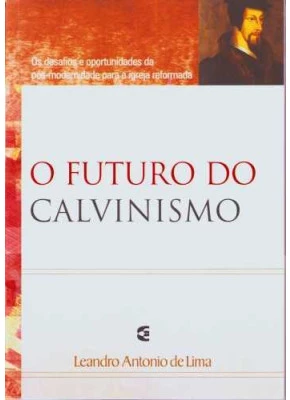 O Futuro Do Calvinismo