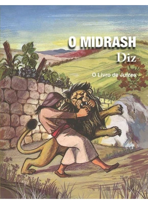 O Midrash diz – o livro de Juízes. Vol 2
