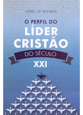 O Perfil Do Líder Cristão Do Século Xxi