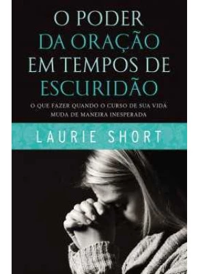 O Poder Da Oração Em Tempos De Escuridão