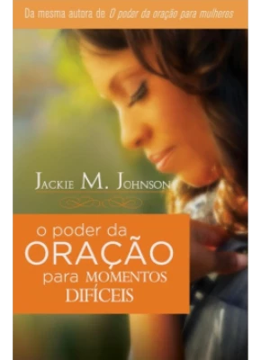 O Poder Da Oração Para Momentos Difíceis