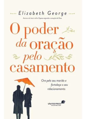 O Poder Da Oração Pelo Casamento