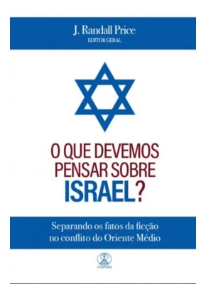O que devemos pensar sobre Israel?