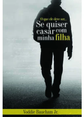 O Que Ele Deve Ser… Se Quiser Casar Com Minha Filha