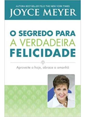 O Segredo Para A Verdadeira Felicidade