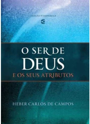 O Ser De Deus E Os Seus Atributos - 2ª Edição