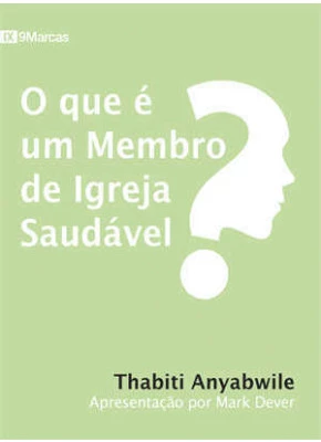 O Que E Um Membro De Igreja Saudável?