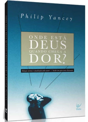 Onde Está Deus Quando Chega A Dor?