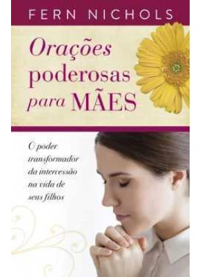 Orações Poderosas Para Mães