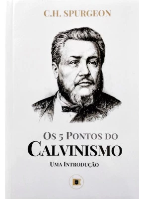 Os 5 Pontos Do Calvinismo