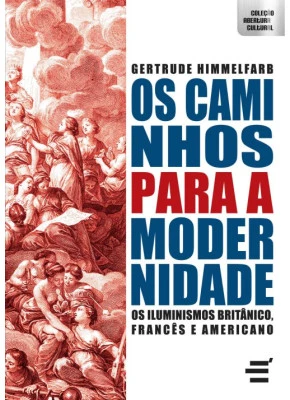 Caminhos Para A Modernidade, Os - Os Iluminismos Britânico, Francês E Americano
