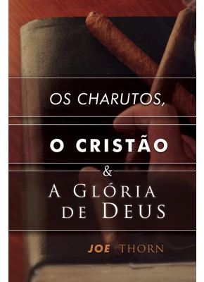 Os Charutos, O Cristão E A Glória De Deus