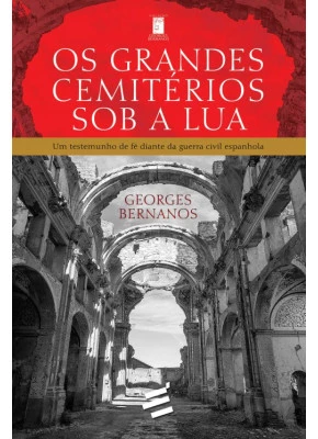 Grandes Cemitérios Sob A Lua, Os - Um Testemunho De Fé Diante Da Guerra Civil Espanhola
