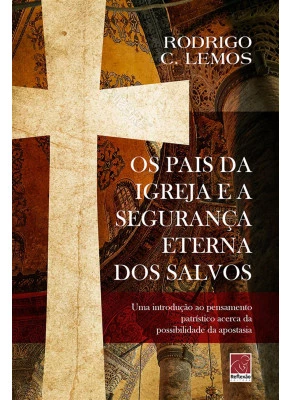 Os Pais Da Igreja E A Segurança Eterna Dos Salvos
