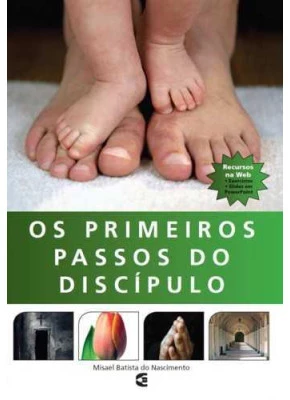 Os Primeiros Passos Do Discípulo
