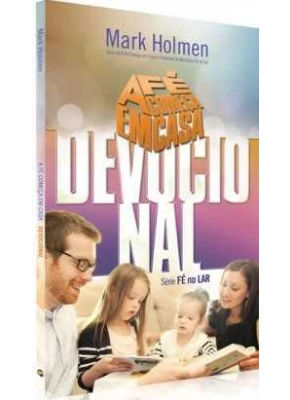 A  Fé Começa Em Casa -  Devocional