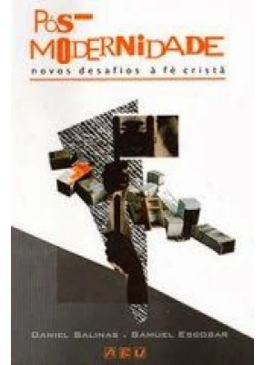 Pós-Modernidade - Novos Desafios À Fé Cristã