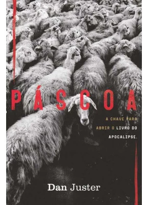 Páscoa – A Chave Para Abrir O Livro Do Apocalipse