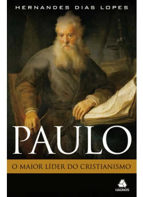 Paulo, O Maior Líder Do Cristianismo