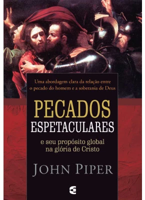 Pecados Espetaculares E Seu Propósito Global Na Glória De Cristo
