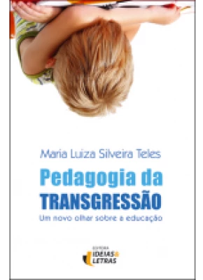 Pedagogia Da Transgressão – Um Novo Olhar Sobre A Educação