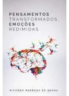Pensamentos Transformados, Emoções Redimidas