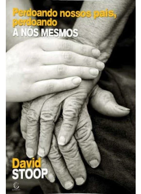 Perdoando Nossos Pais, Perdoando A Nos Mesmos