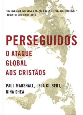 Perseguidos - O Ataque Global Aos Cristãos