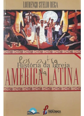Por Outra História Da Igreja Na America Latina