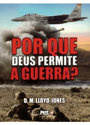 Por Que Deus Permite A Guerra?