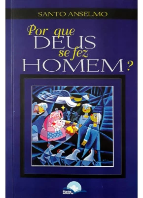 Por Que Deus Se Fez Homem?