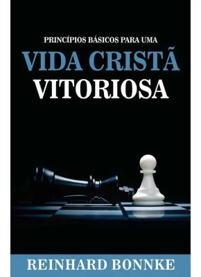 Princípios Básicos Para Uma Vida Cristã Vitoriosa