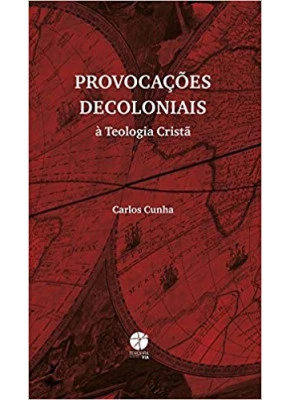 Provocações Decoloniais A Teologia Cristã